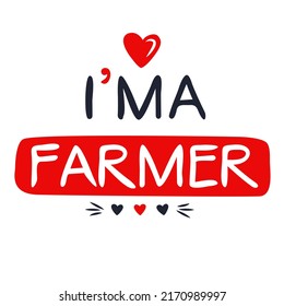 (I'm a Farmer) Lettering design, can be used on T-shirt, Mug, textiles, poster, cards, gifts and more, vector illustration.