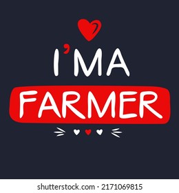 (I'm a Farmer) Lettering design, can be used on T-shirt, Mug, textiles, poster, cards, gifts and more, vector illustration.