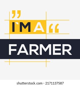 (I'm a Farmer) Lettering design, can be used on T-shirt, Mug, textiles, poster, cards, gifts and more, vector illustration.