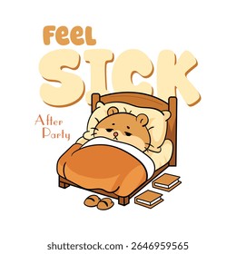 Im Feel sick Hamster sleep on bed afer party sticker design and clothing