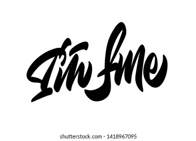 Im fine handwritten vector lettering design. Vector calligraphy illustration isolated. Typography for banners, badges, postcard, t-shirt, prints, posters.