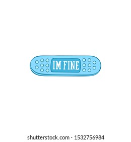 Im fine. Lettering. Medical plaster. Patch. Isolated vector object on a white background.