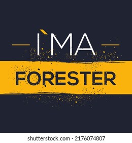 (I'm a Forester) Lettering design, can be used on T-shirt, Mug, textiles, poster, cards, gifts and more, vector illustration.