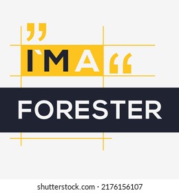 (I'm a Forester) Lettering design, can be used on T-shirt, Mug, textiles, poster, cards, gifts and more, vector illustration.