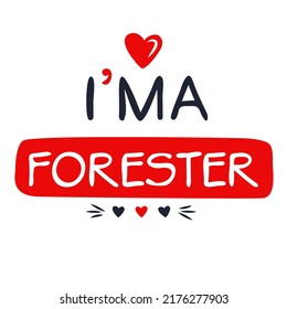 (I'm a Forester) Lettering design, can be used on T-shirt, Mug, textiles, poster, cards, gifts and more, vector illustration.