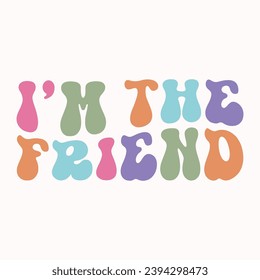 im the friend retro t shirt