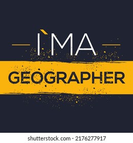 (I'm a Geographer) Lettering design, can be used on T-shirt, Mug, textiles, poster, cards, gifts and more, vector illustration.