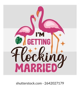 Im Getting Flocking Married, Sassy Flamingo, Funny Flamingo, Flamingo Quotes, Animal Sayings, Summer, Grammingo Shirt, Silhouette,