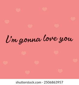 "IM GONNA LOVE YOU" perfect for stickers, merchandise and apparel designs. this typography design offers high-quality, eye-catching typography, easy to use and scalable. Perfect for your design needs.