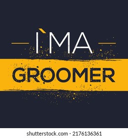 (I'm a Groomer) Lettering design, can be used on T-shirt, Mug, textiles, poster, cards, gifts and more, vector illustration.