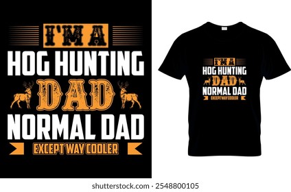 I`m a hog Hunting Dad normal dad except way cooler-Hunting Dad T-Shirt