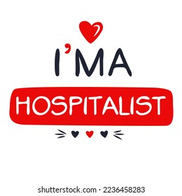 (I'm a Hospitalist) Lettering design, can be used on T-shirt, Mug, textiles, poster, cards, gifts and more, vector illustration.