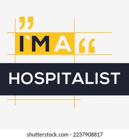 (I'm a Hospitalist) Lettering design, can be used on T-shirt, Mug, textiles, poster, cards, gifts and more, vector illustration.