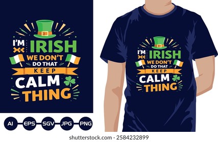 Im Irish we dont do that keep calm thing t shirt design2025