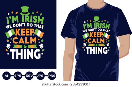 Im Irish we dont do that keep calm thing t shirt design2025