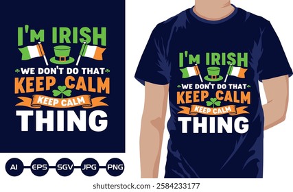 Im Irish we dont do that keep calm thing t shirt design2025