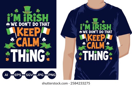 Im Irish we dont do that keep calm thing t shirt design2025