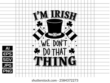 Im Irish we dont do that thing t shirt design 2025