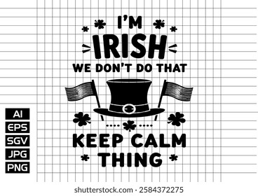 Im Irish we dont do that keep calm thing t shirt design 2025