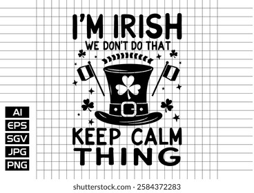 Im Irish we dont do that keep calm thing t shirt design 2025