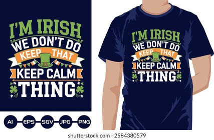 Im IrIsh we dont do that keep calm thing t shirt design 2025