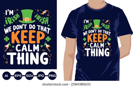 Im IrIsh we dont do that keep calm thing t shirt design 2025