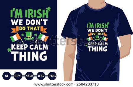 Im Irish we dont do that keep calm thing t shirt design2025