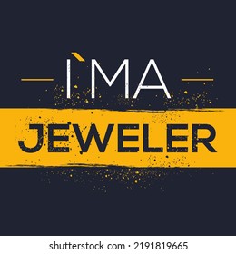 (I'm a jeweler) Lettering design, can be used on T-shirt, Mug, textiles, poster, cards, gifts and more, vector illustration.