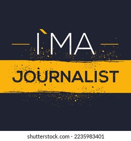 (I'm a Journalist) Lettering design, can be used on T-shirt, Mug, textiles, poster, cards, gifts and more, vector illustration.