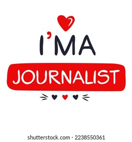 (I'm a Journalist) Lettering design, can be used on T-shirt, Mug, textiles, poster, cards, gifts and more, vector illustration.