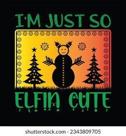 Im just so elfin cute t-shirt design. Here You Can find and Buy t-Shirt Design. Digital Files for yourself, friends and family, or anyone who supports your Special Day and Occasions.