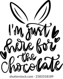 im just here for the chocolate happy easter black vector graphic design quote