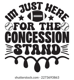 Im Just Here For The Concession Stand T-Shirt Design Vector File svg