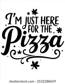 "I'm Just Here for the Pizza T-Shirt – A funny and playful food lover tee perfect for pizza fans. Ideal for casual outings, pizza parties, or anyone who loves a slice of humor in their wardrobe.