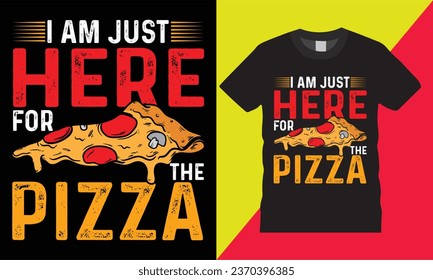 im just here for the pizza typography graphic vector tshirt template design.pizza lover happines cheesy slices wonder boy eat favourite coloring pizza sleep illustration print for ready