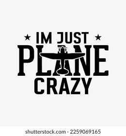 Im Just Plane Crazy funny gifts t-shirt design