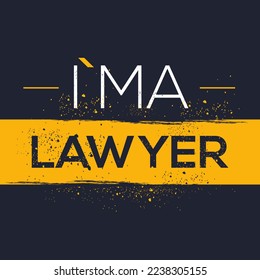 (I'm a Lawyer) Lettering design, can be used on T-shirt, Mug, textiles, poster, cards, gifts and more, vector illustration.