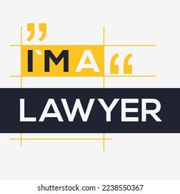 (I'm a Lawyer) Lettering design, can be used on T-shirt, Mug, textiles, poster, cards, gifts and more, vector illustration.