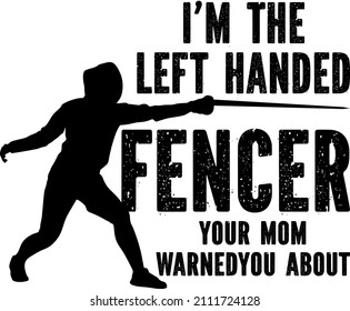 Im The Left Handed Fencer

Trending vector quote on white background for t shirt, mug, stickers etc