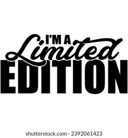 im a limited edition black vector graphic design and cut file