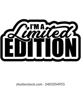 im a limited edition black vector graphic design and cut file