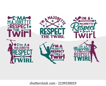 Im A Majorette Respect The Twirl Printable Vector Illustration