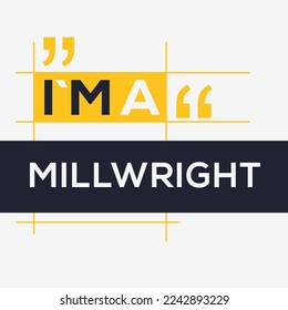 (I'm a Millwright) Lettering design, can be used on T-shirt, Mug, textiles, poster, cards, gifts and more, vector illustration.