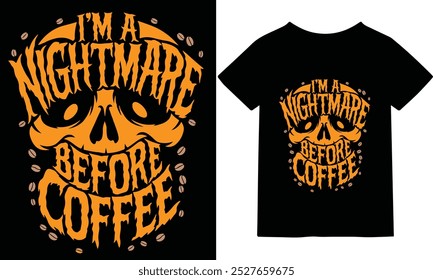 "I'm a Nightmare Before Coffee" t-shirt design is perfect for coffee lovers who need their morning brew to get through the day. Featuring a fun and bold font, this humorous coffee quote is ideal for t