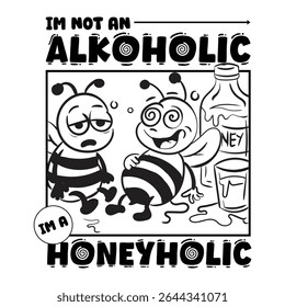 Im Not Alkoholic Bee is Honeyholic Tshrt and Sticker Deisgn