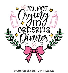 I,M Not Crying I'm Ordering Dinner T-shirt Design Vector Illustration  svg