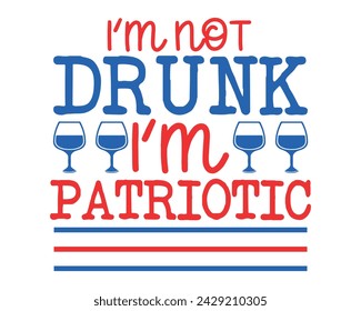 im not drunk im patriotic