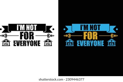 I,M Not For Everyone Svg .Family Is Everyday Love T Shirt design svg