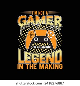 I,M NOT GAMER I,M A GAMING LEGEND IN THE MAKING