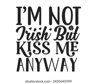 im not irish but kiss me anyway